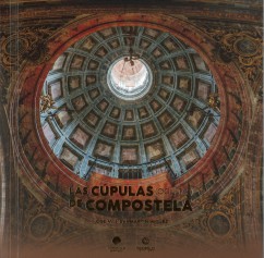 Las cúpulas (ocultas) de Compostela